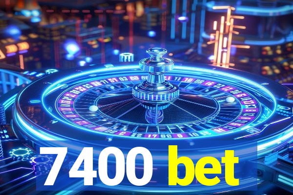 7400 bet